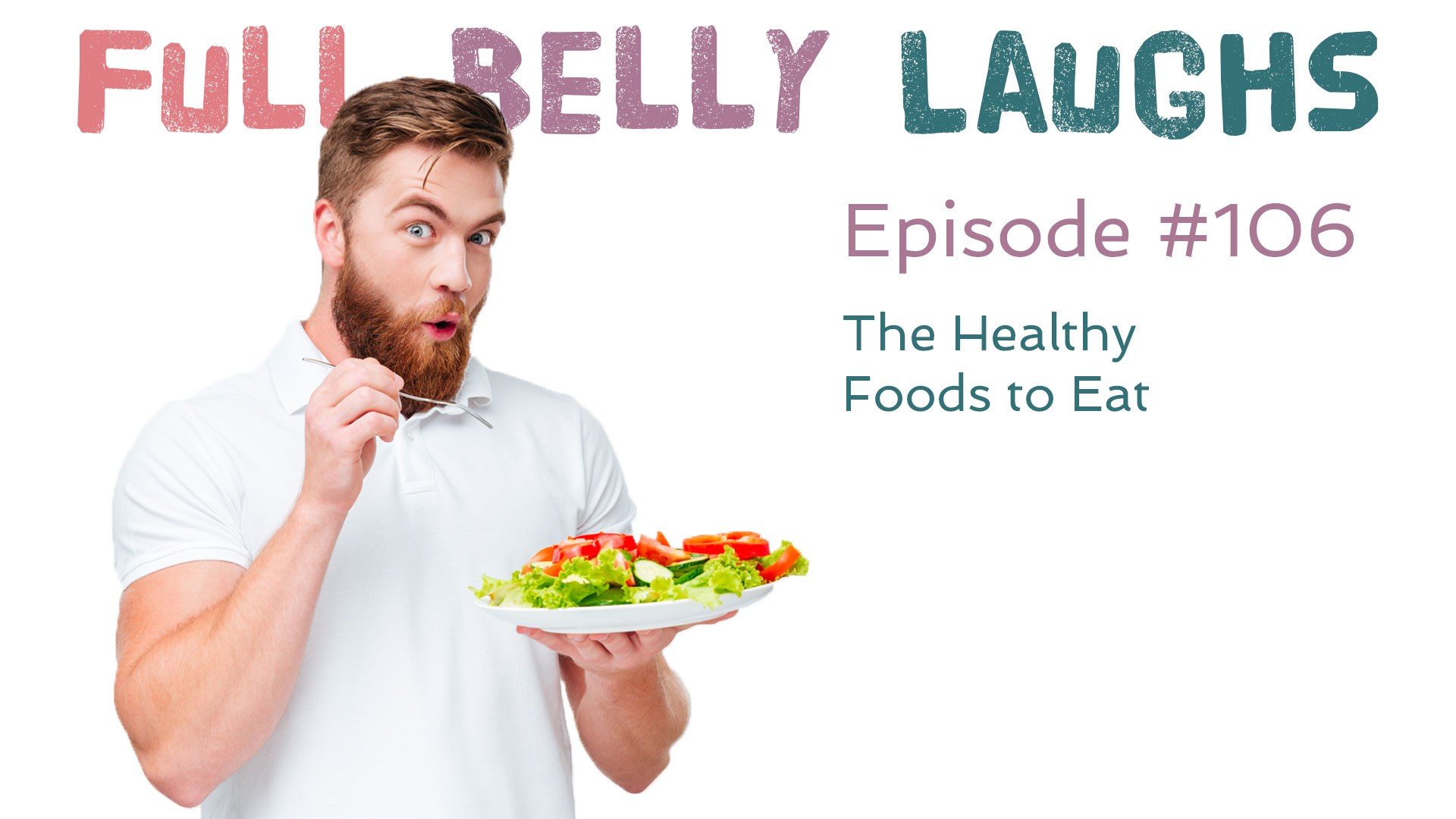 full belly laughs podcast episode 106 healthy ingredients audio artwork