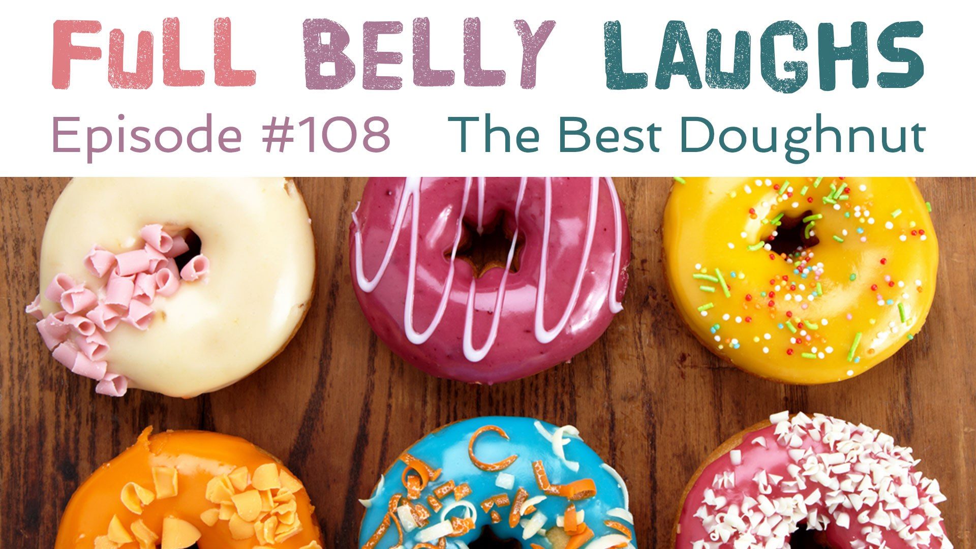 full belly laughs podcast episode 108 best doughnut audio artwork