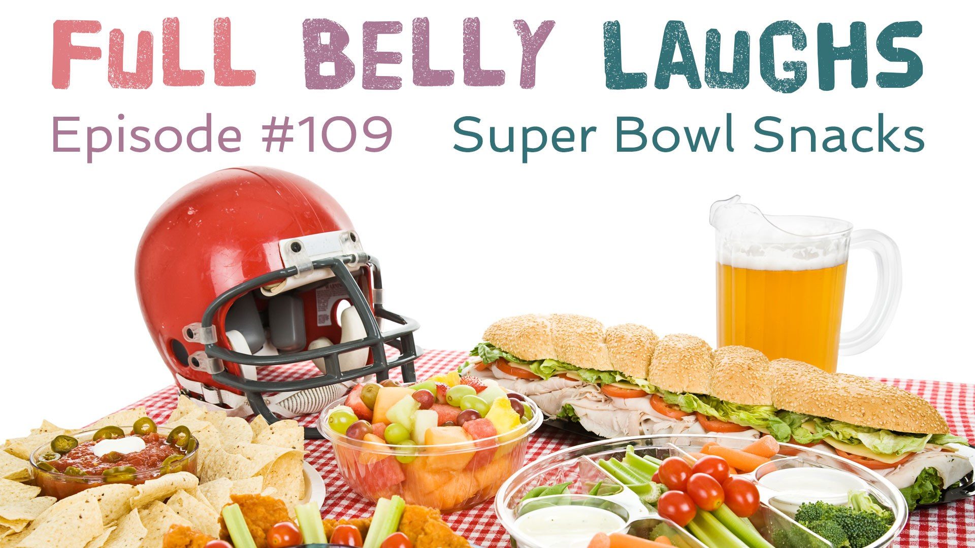 full belly laughs podcast episode 109 super bowl party food audio artwork