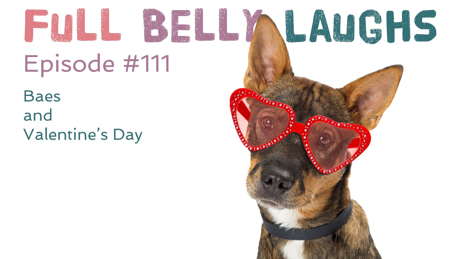 full belly laughs podcast episode 111 valentines day stories audio artwork
