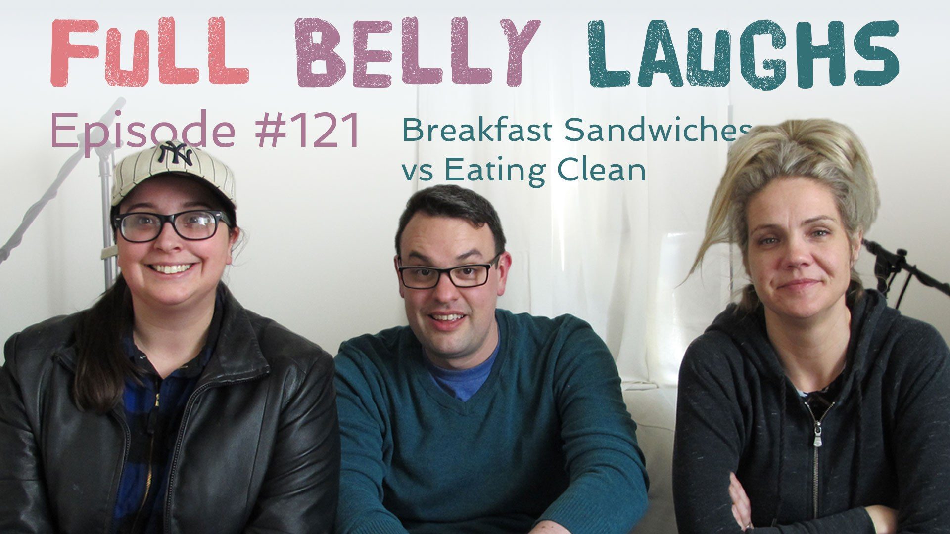 full belly laughs podcast episode 121 breakfast sandwiches eating clean audio artwork