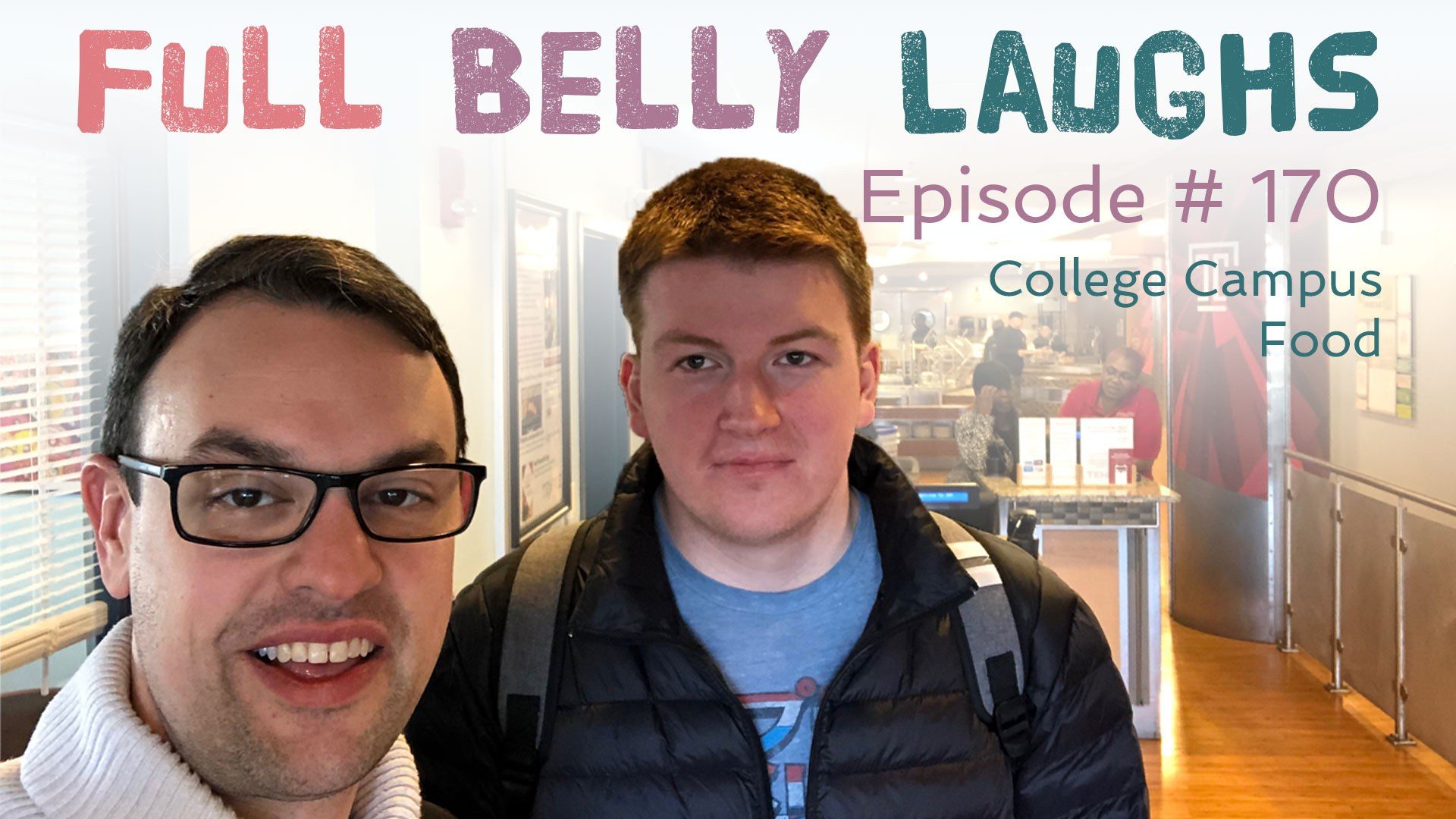 full belly laughs podcast episode 170 college campus food audio artwork
