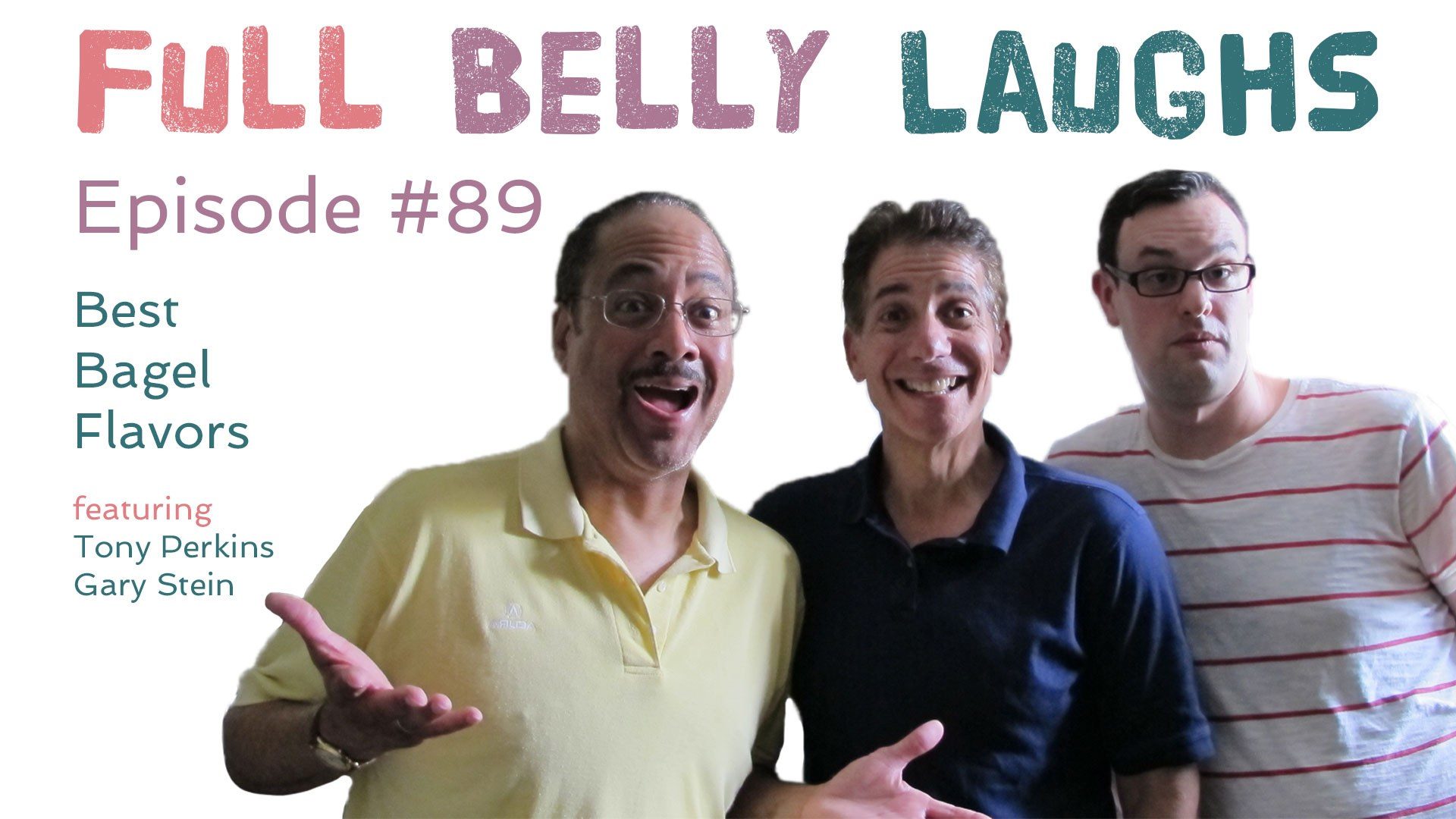 full belly laughs podcast episode 89 best bagel flavors tony perkins gary stein audio artwork